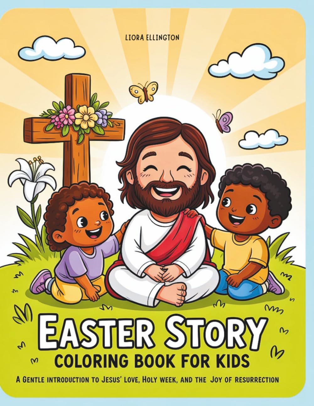 Easter Story Coloring Book for Kids: A Gentle, Beautiful Journey Through the Story of Jesus