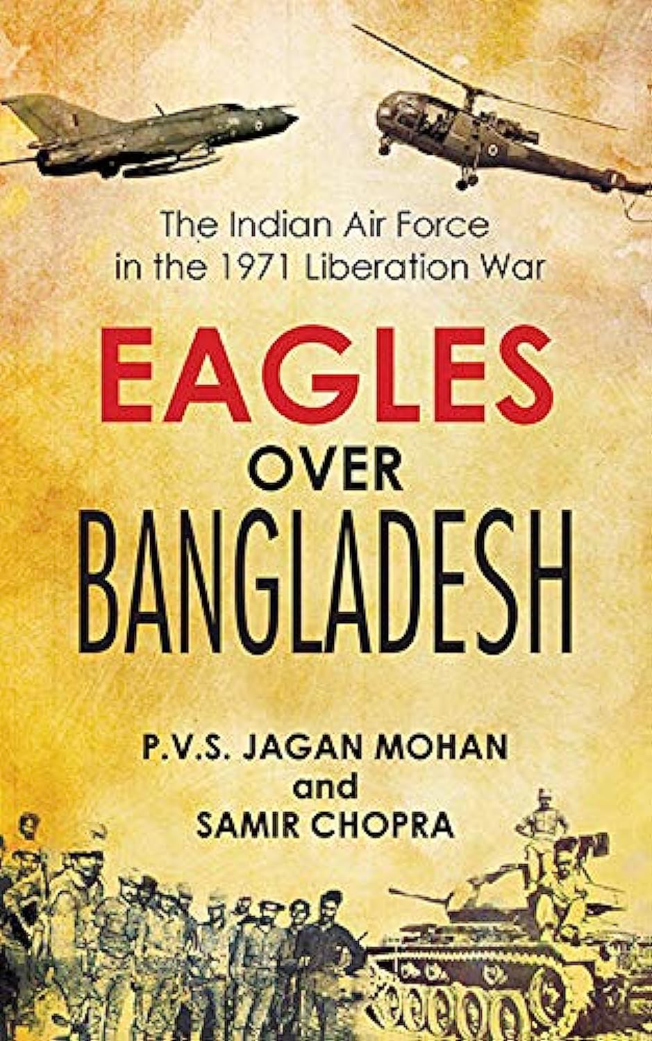 Eagles Over Banglades: The Indian Air Force in the 1971 Liberation War