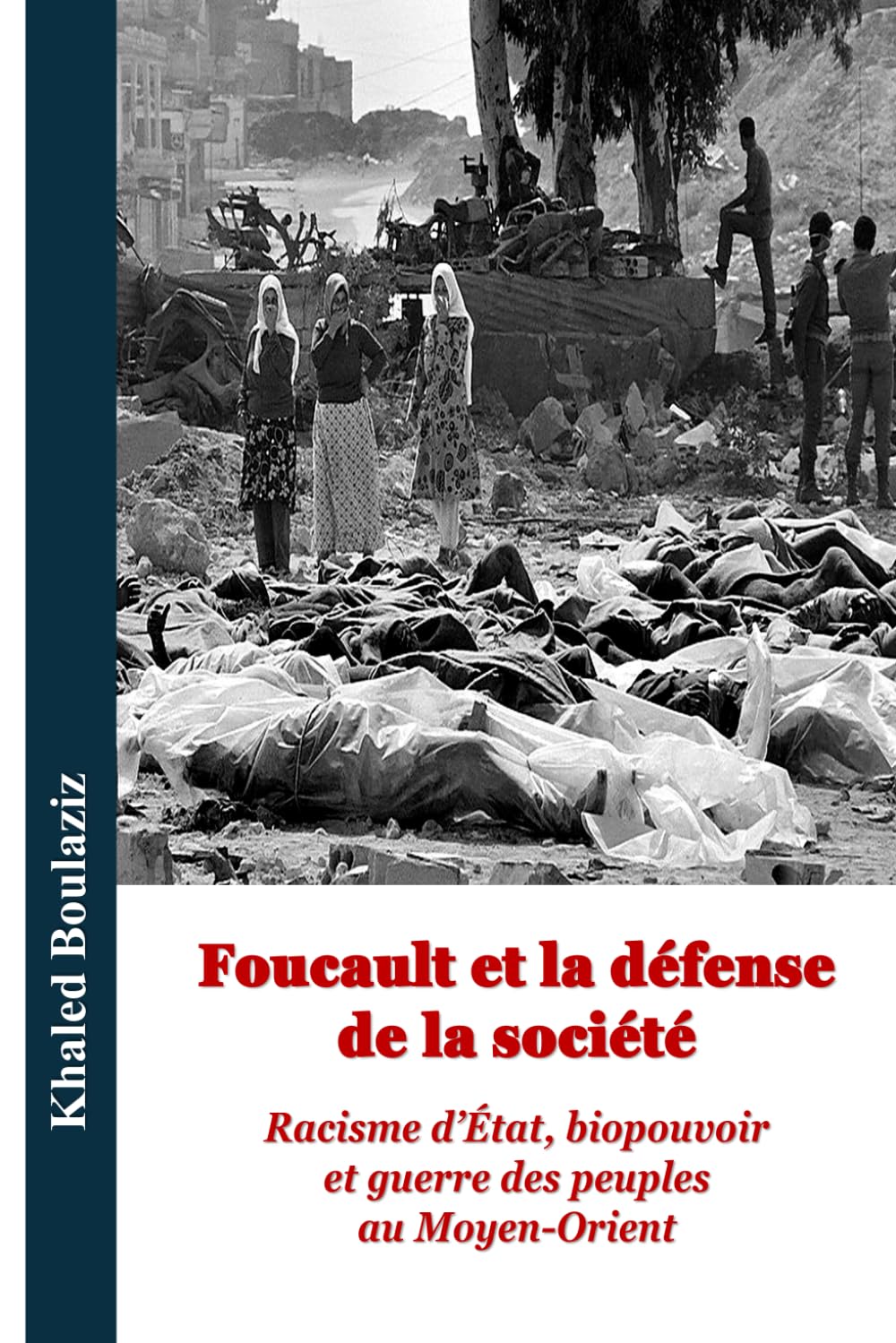 Foucault et la défense de la société: Racisme d’État, biopouvoir et guerre des peuples au Moyen-Orient: 6 (Centenaire de la naissance de Michel Foucault : Lire Foucault au présent)