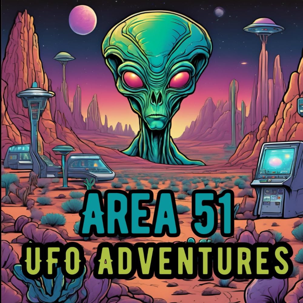 Area 51 UFO Adventures: A Coloring Book: Explore Alien Mysteries and UFO Secrets in This Out-of-This-World Coloring Adventure!