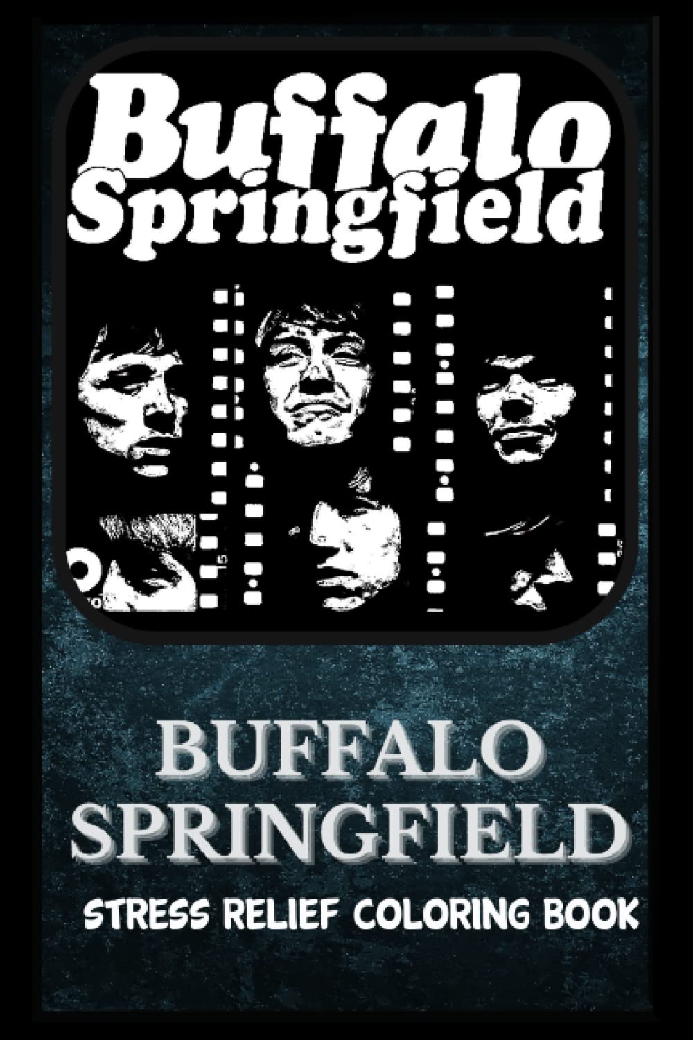 Stress Relief Coloring Book: Coloring Buffalo Springfield