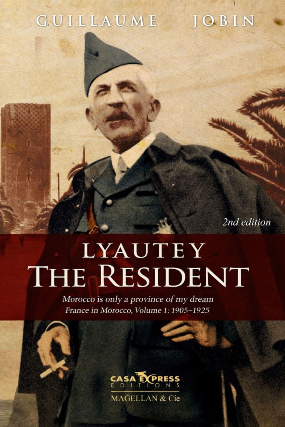 LYAUTEY, THE RESIDENT: France in Morocco, 1905-1925