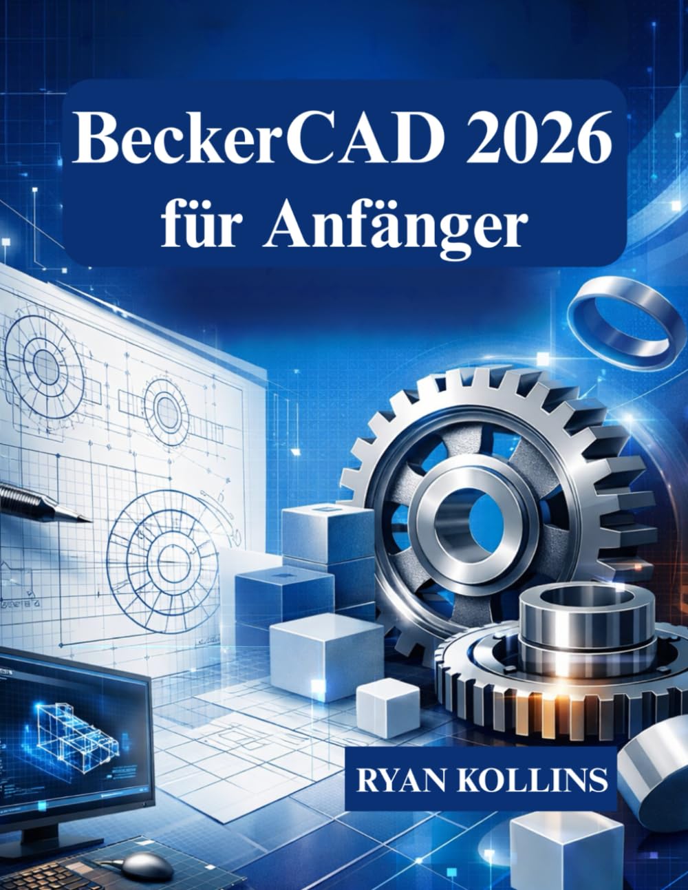 BeckerCAD 2026 für Anfänger: Lerne 2D-Zeichnen und 3D-Modellierung von Grund auf.