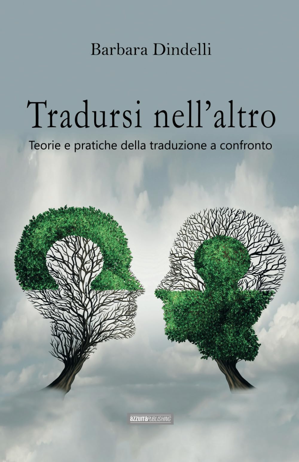 Tradursi nell'altro: Teorie e pratiche della traduzione a confronto