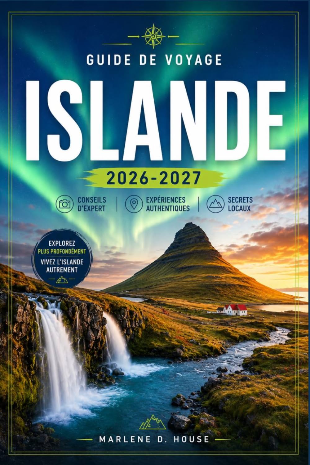 ISLANDE GUIDE DE VOYAGE 2026-2027: De Reykjavík aux Hautes Terres avec des itinéraires sur la Route Circulaire, des lagunes glaciaires, des cascades et des sources géothermales.
