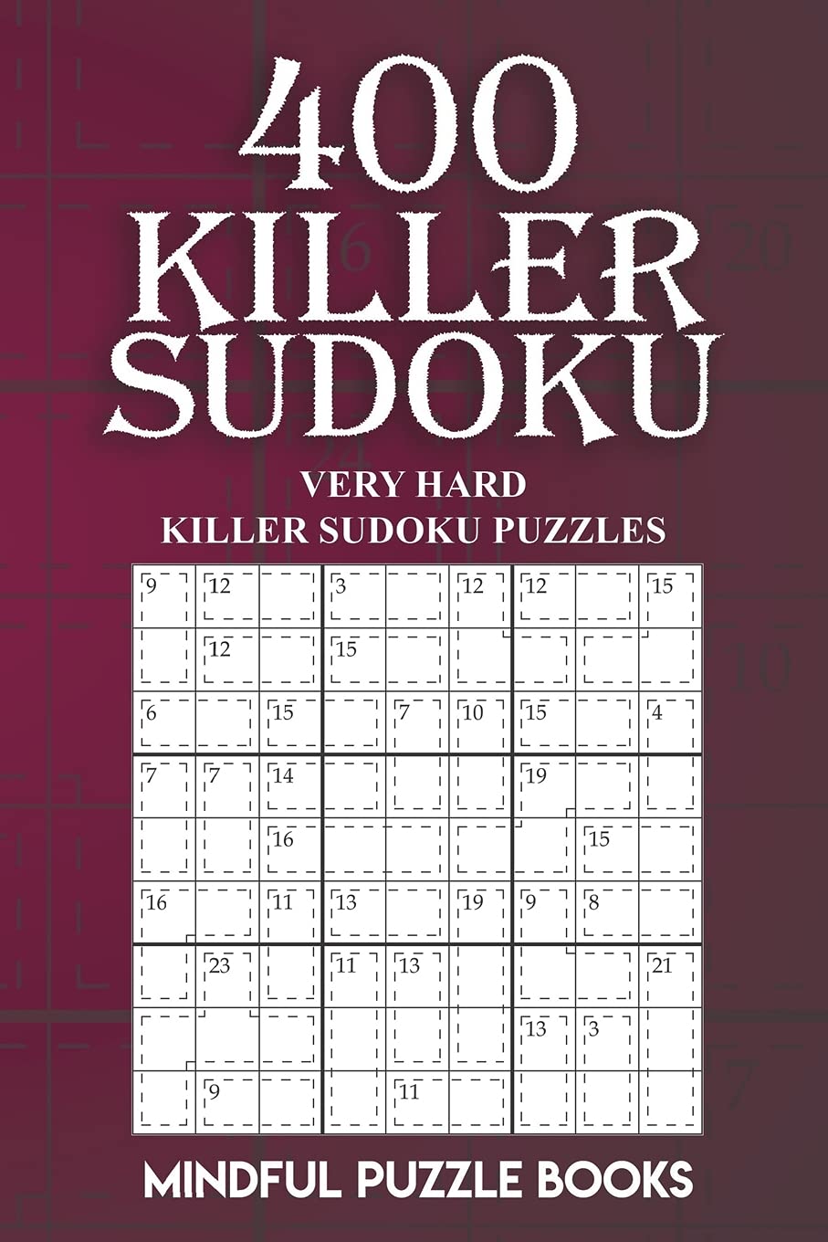 400 Killer Sudoku: Very Hard Killer Sudoku Puzzles: Volume 13 (Sudoku Killer)