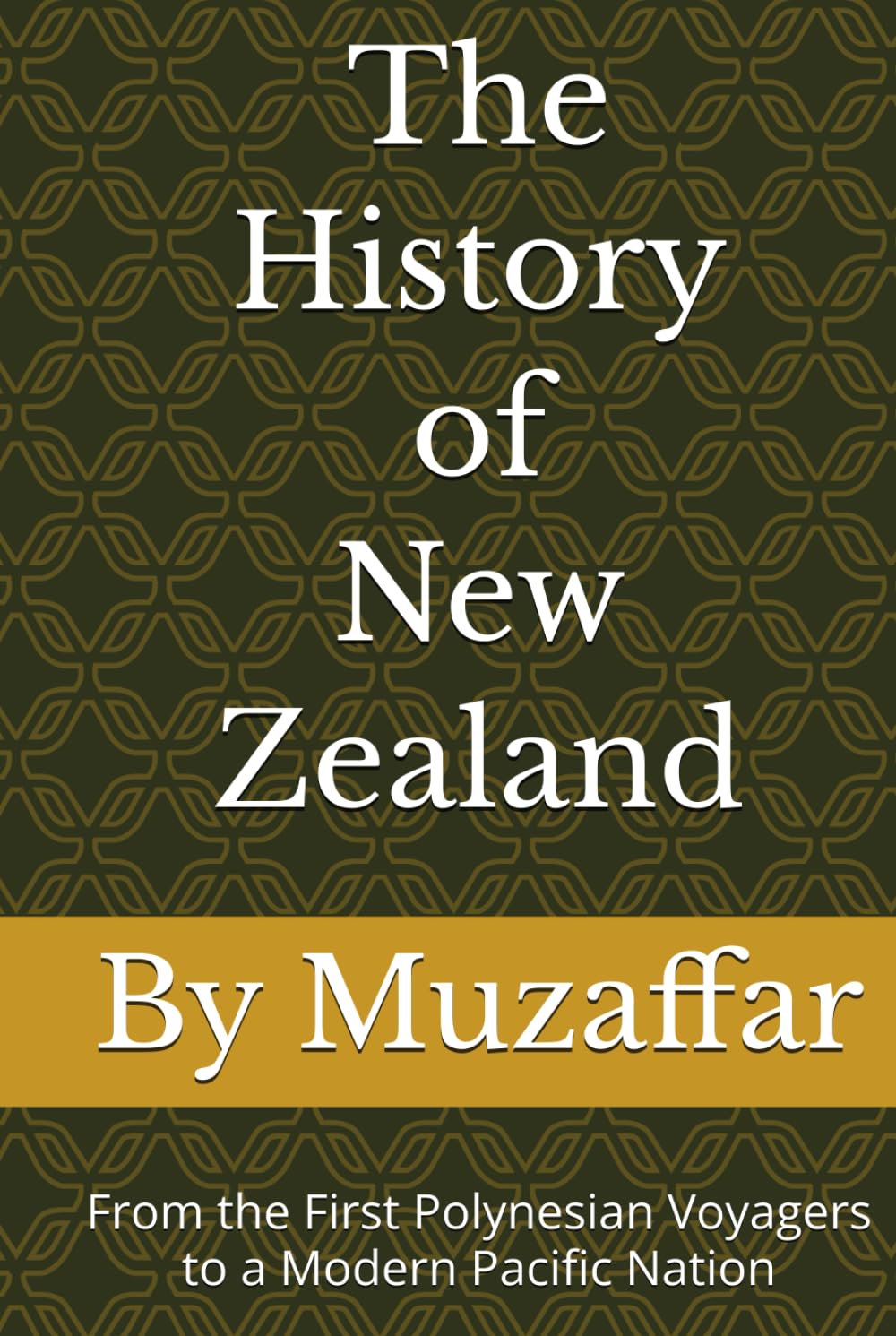 The History of New Zealand: From the First Polynesian Voyagers to a Modern Pacific Nation (history books)