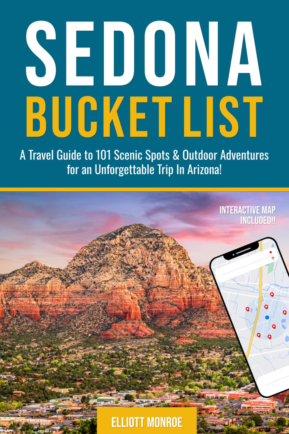 Sedona Bucket List: A Travel Guide to 101 Scenic Spots & Outdoor Adventures for an Unforgettable Trip In Arizona      Paperback – May 22, 2025