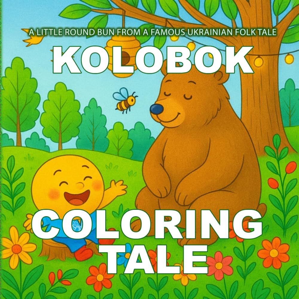 Kolobok — A Coloring Tale A Ukrainian Folk Story with Pages to Color: A fun and educational coloring book based on the traditional Ukrainian folk ... ... folk tale (Ukrainian coloring book for kids)
