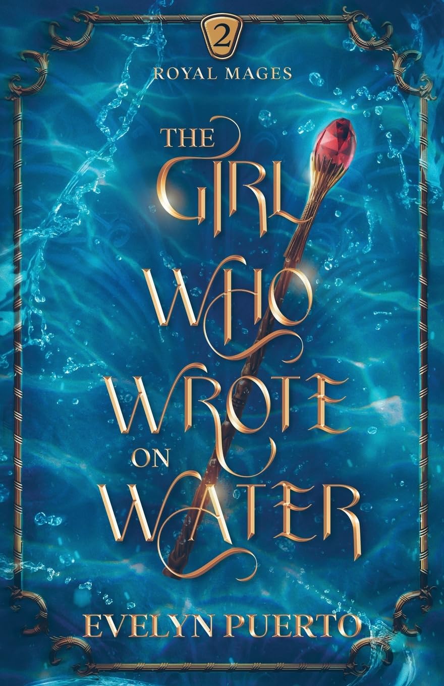 The Girl Who Wrote on Water: An Epic Fantasy Adventure: 2 (The Royal Mages Series)