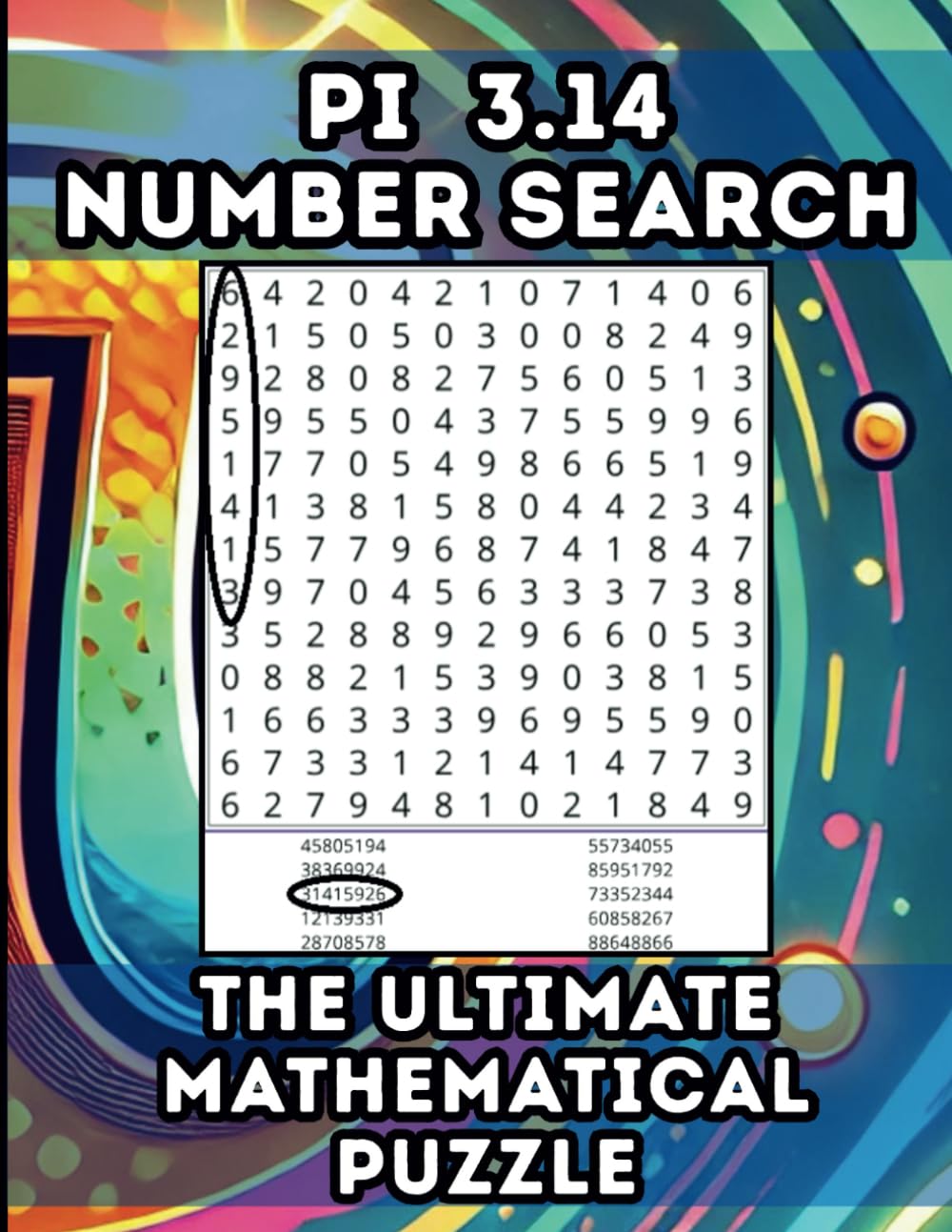 Pi 3.14 Number Search, The Ultimate Mathematical Puzzle: Can You Spot the Sequence 3.1415926? 50 Challenging Pi Day Hunts for Kids, Teens, Adults & Seniors