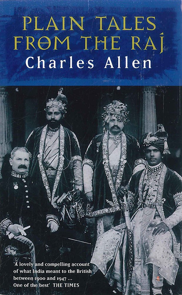 Plain Tales from the Raj: Images of British India in the 20th Century by Charles Allen - Paperback