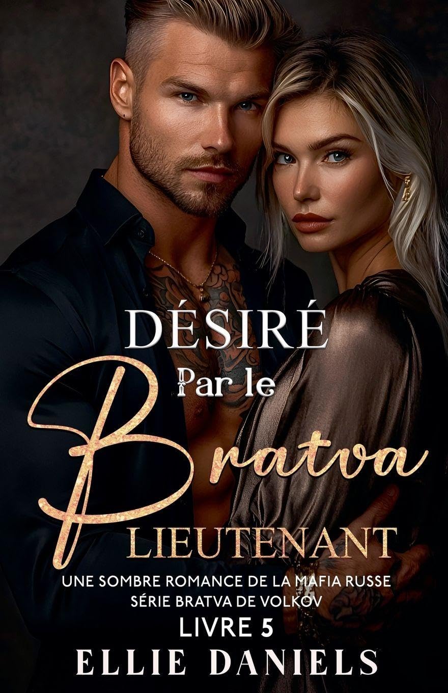Désiré par le Lieutenant Bratva: Une Sombre Romance de la Mafia Russe: 5 (Série Volkov Bratva)