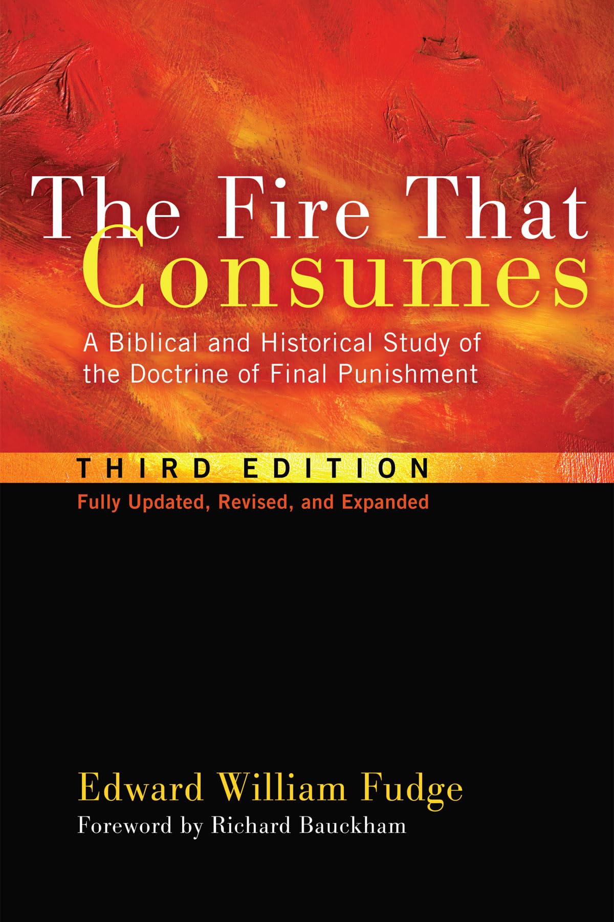 The Fire That Consumes: A Biblical and Historical Study of the Doctrine of Final Punishment. 3rd edition, fully updated, revised and expanded