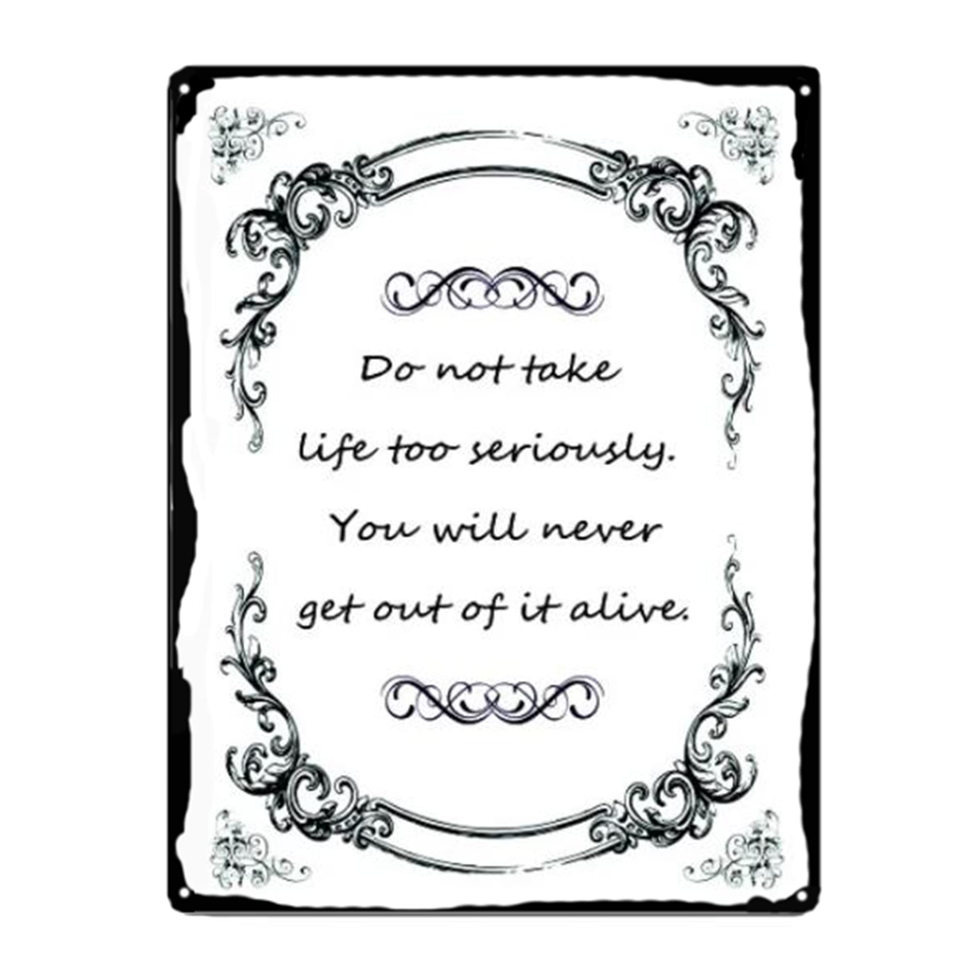 Funny Sign 2 Do Not Take Life Too Seriously You Will Never Get Out of It Alive Retro Metal Tin Sign Vintage Plaque for Home Coffee Shop Poster Wall Decor 8 X 12 Inch