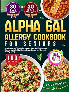 ALPHA GAL ALLERGY COOKBOOK FOR SENIORS: Simple, Allergy-Friendly Recipes and Practical Guidance to Manage Alpha-Gal Syndrome, Boost Energy, and Support Healthy Aging | With Full-Color Pictures