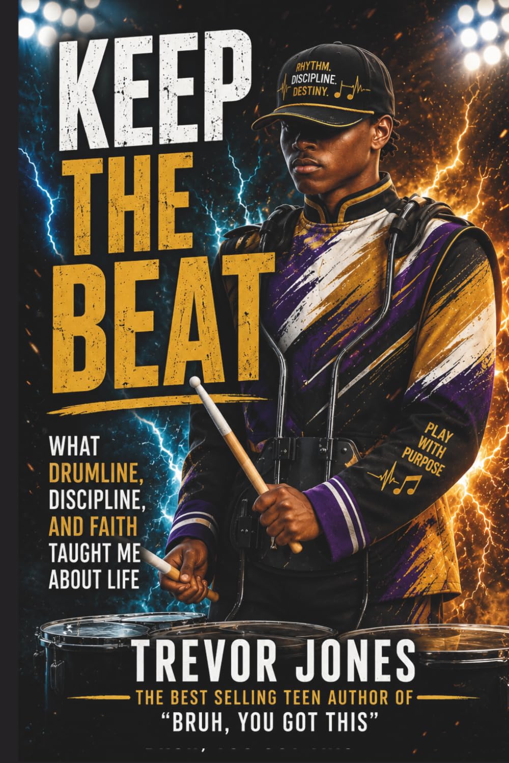 Keep The Beat: What Drumline, Discipline, and Faith Taught Me About Life