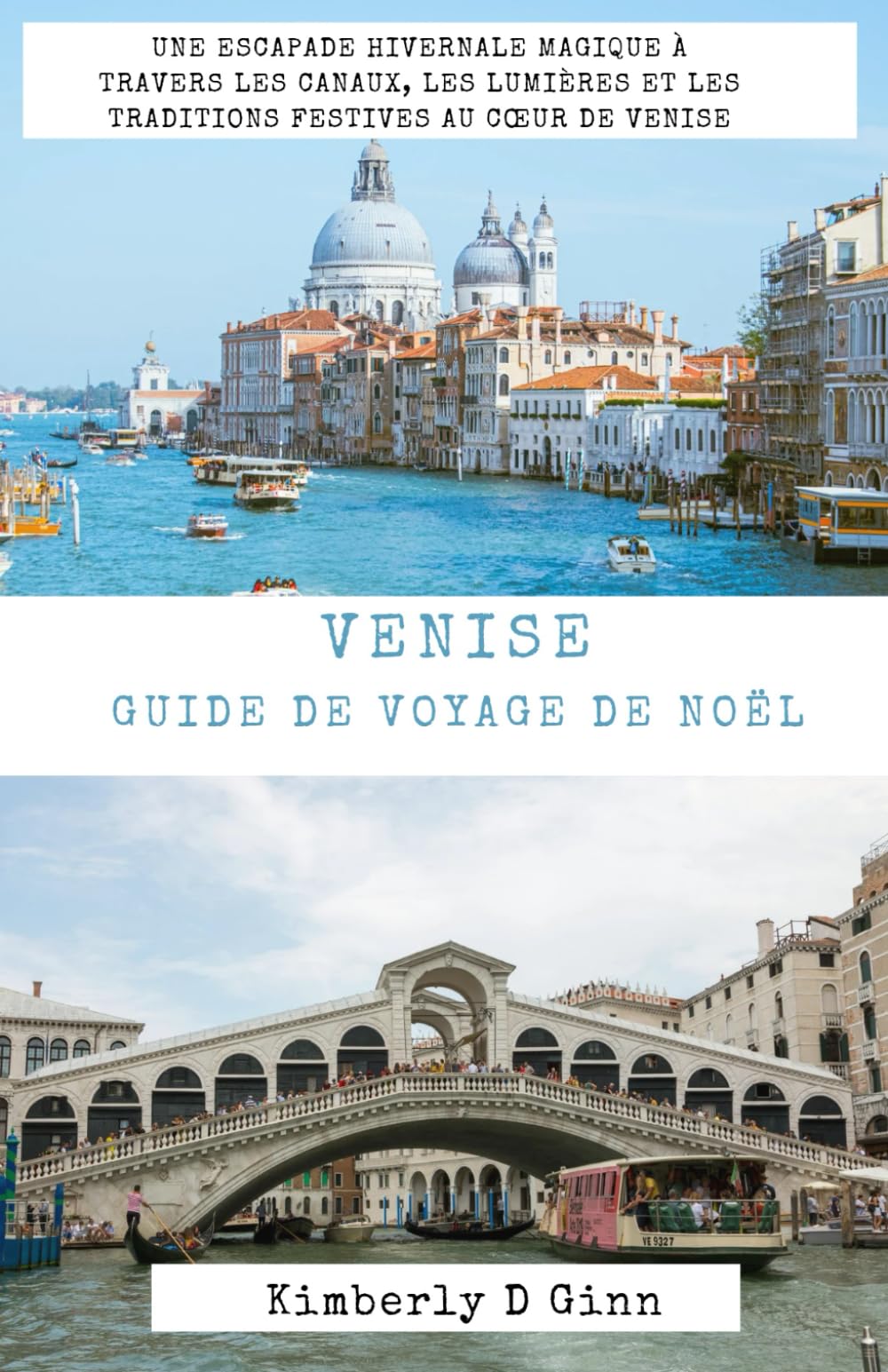 VENISE GUIDE DE VOYAGE DE NOËL: Une escapade hivernale magique à travers les canaux, les lumières et les traditions festives au cœur de Venise