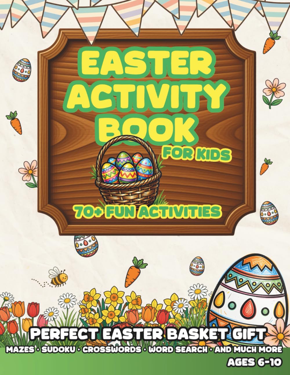 Easter Activity Book for Kids: 70+ Fun Puzzles and Games – Easter Basket Stuffer with Word Searches, Mazes, Sudoku, Crosswords, Coloring Pages, Match ... Missing Letters and Spot the Difference