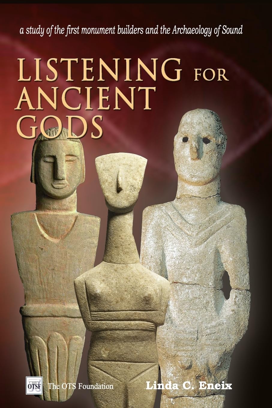 Listening For Ancient Gods: Archaeoacoustics: A study of the world's oldest buildings and the archaeology of sound, with new implications for how we came to be who we are.