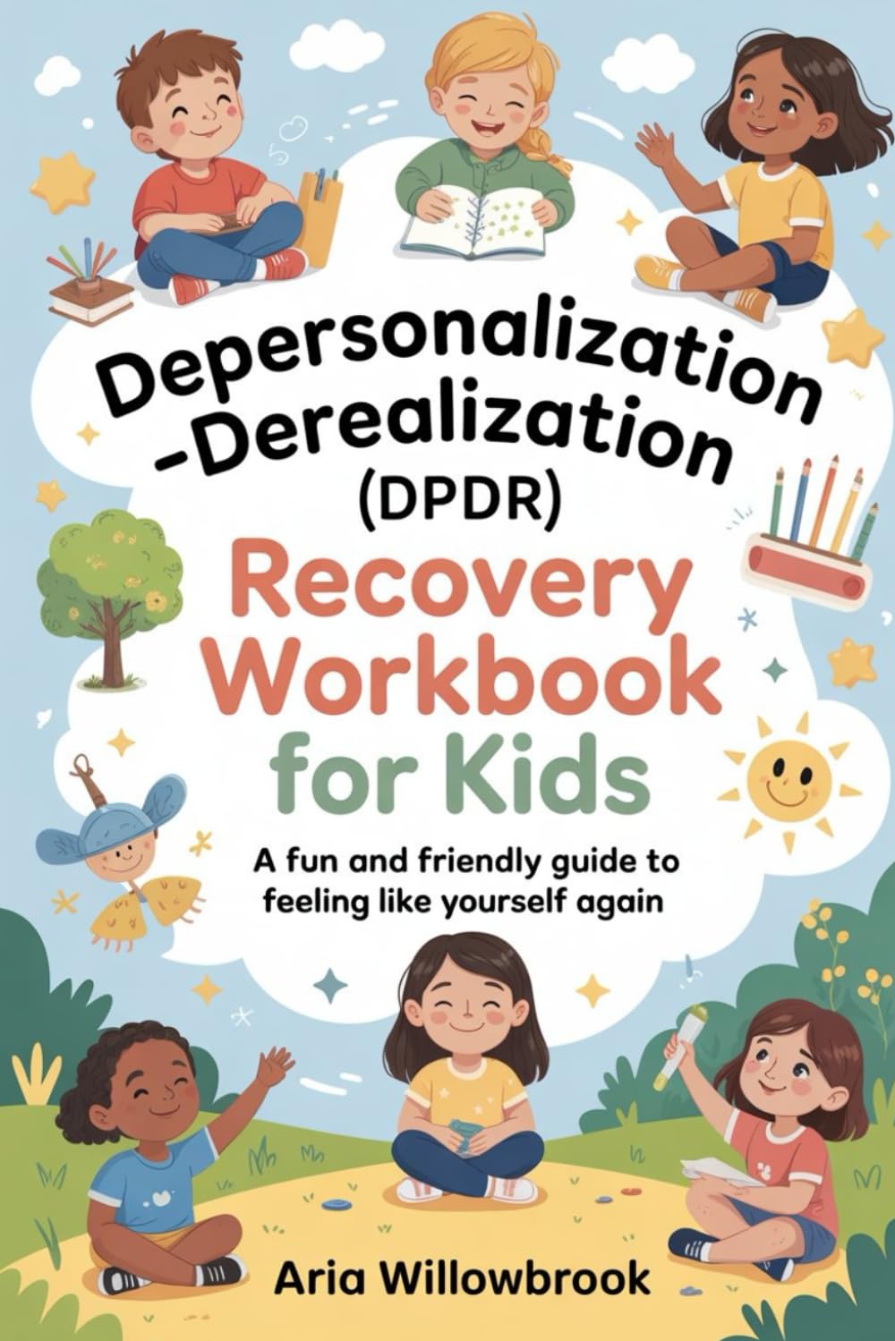Depersonalization - Derealization (DPDR) Recovery Workbook for Kids: A Fun and Friendly Guide to Feeling Like Yourself Again