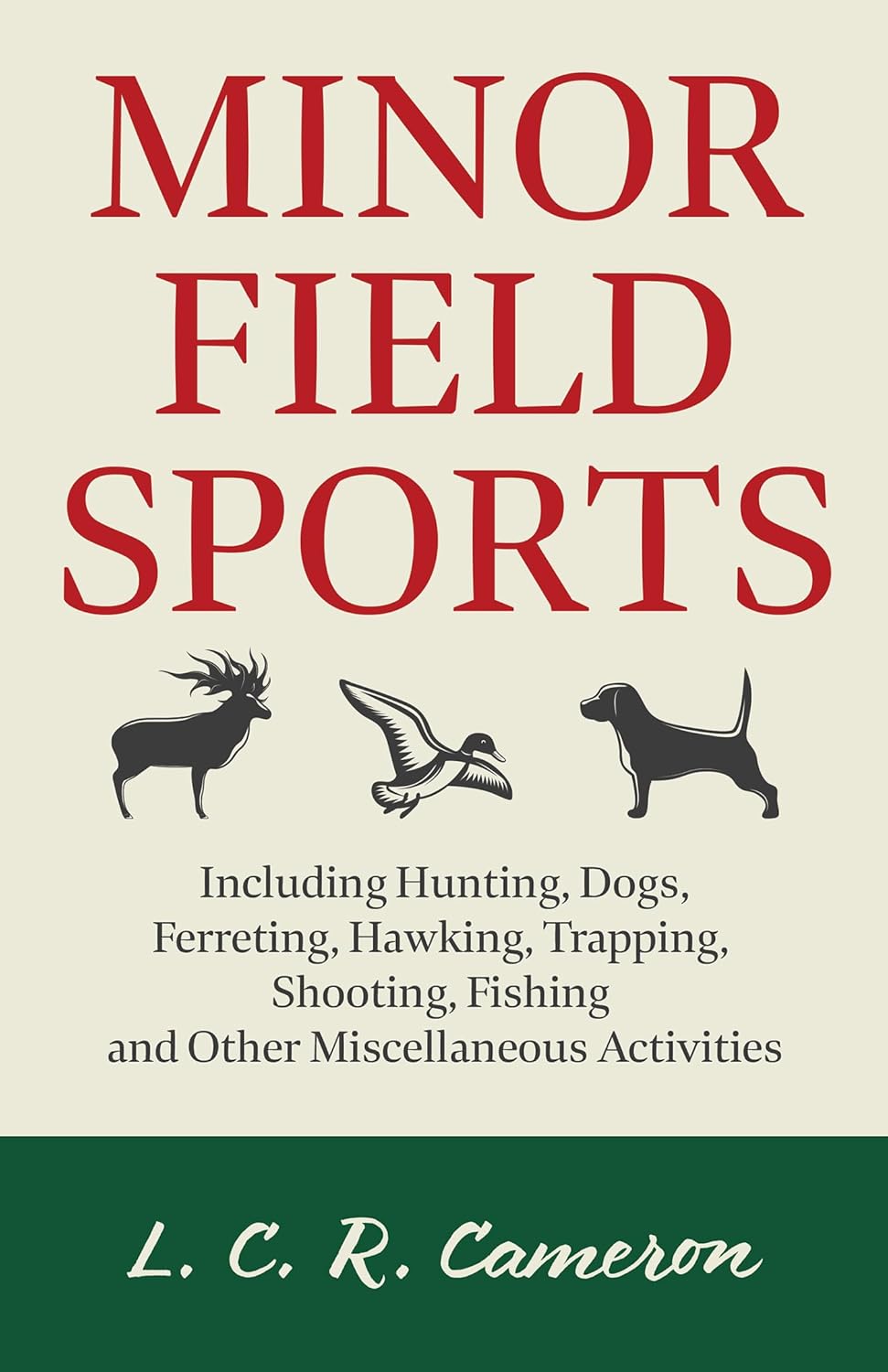 Minor Field Sports - Including Hunting, Dogs, Ferreting, Hawking, Trapping, Shooting, Fishing and Other Miscellaneous Activities      Paperback – May 26, 2005