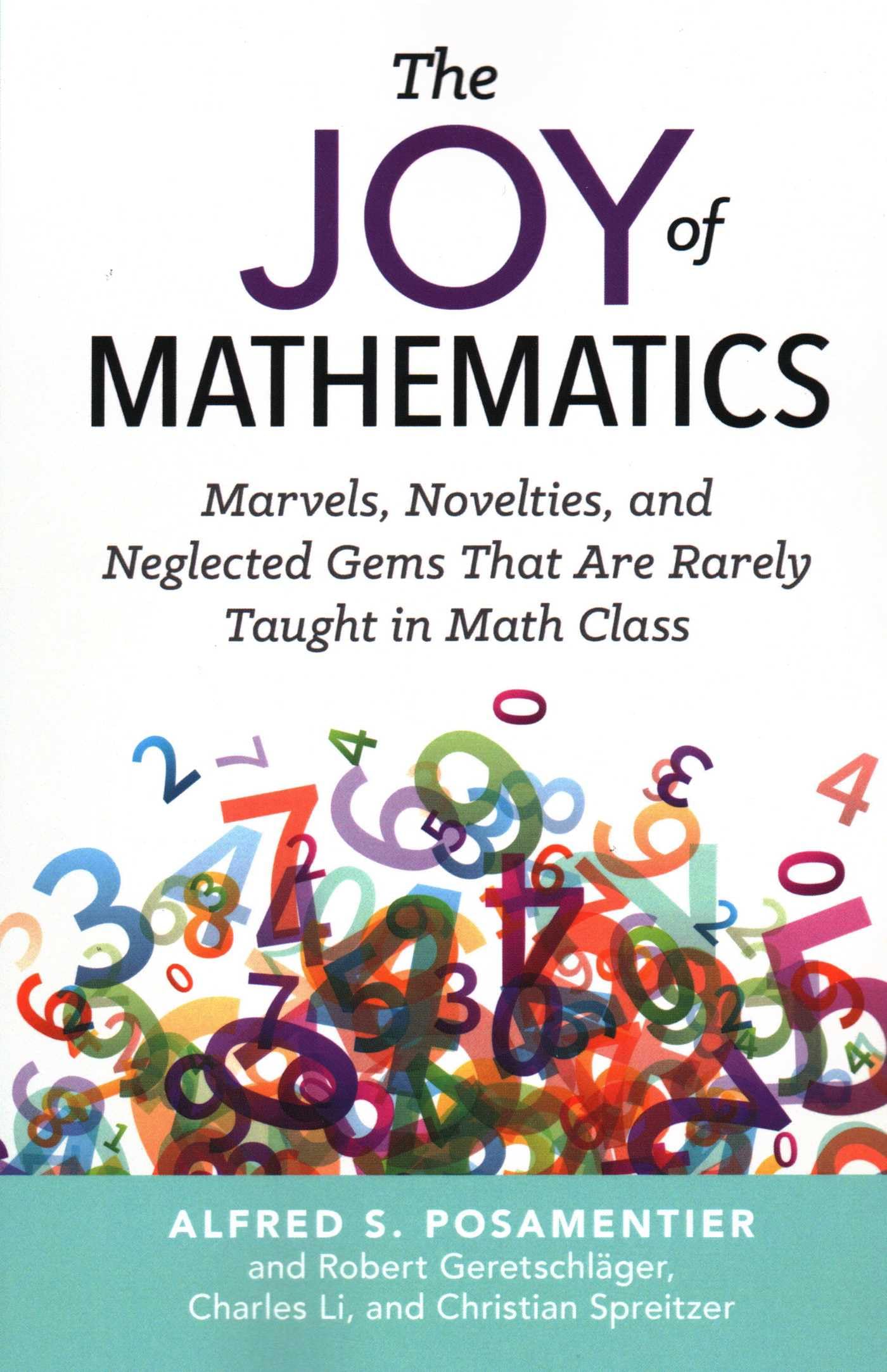 The Joy of Mathematics: Marvels, Novelties, and Neglected Gems That Are Rarely Taught in Math Class