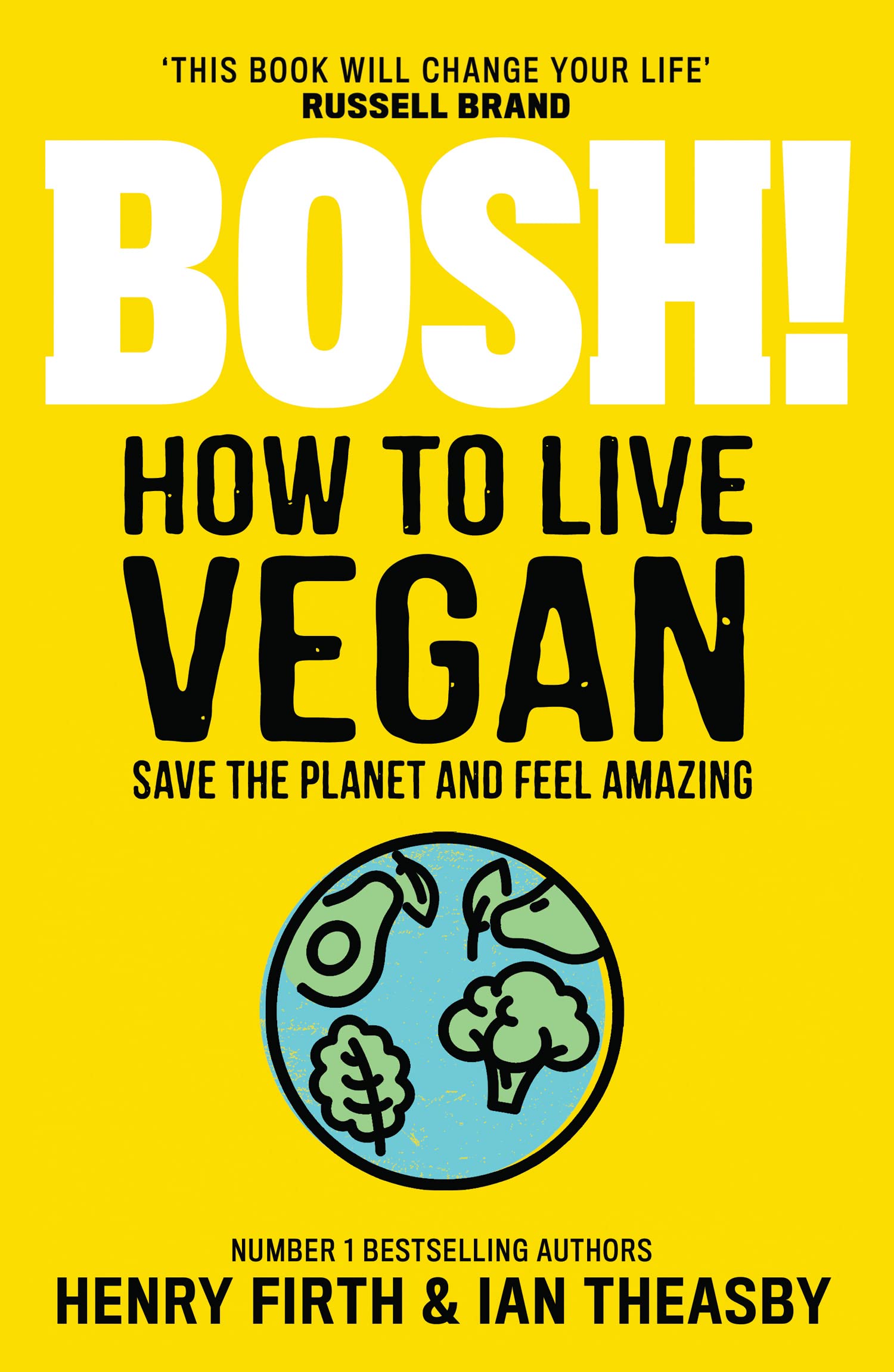 Henry Firth, Ian Theasby Bosh! How To Live Vegan: Simple Tips And Easy Eco-Friendly Plant By Henry Firth