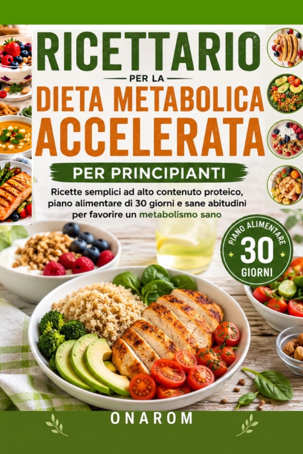 RICETTARIO PER LA DIETA METABOLICA ACCELERATA PER PRINCIPIANTI: Ricette semplici ad alto contenuto proteico, un piano alimentare di 30 giorni e sane abitudini per favorire un metabolismo sano