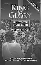 King of Glory Illustrated Study Guide Answer Key: A Companion Tool for the King of Glory Movie & Book