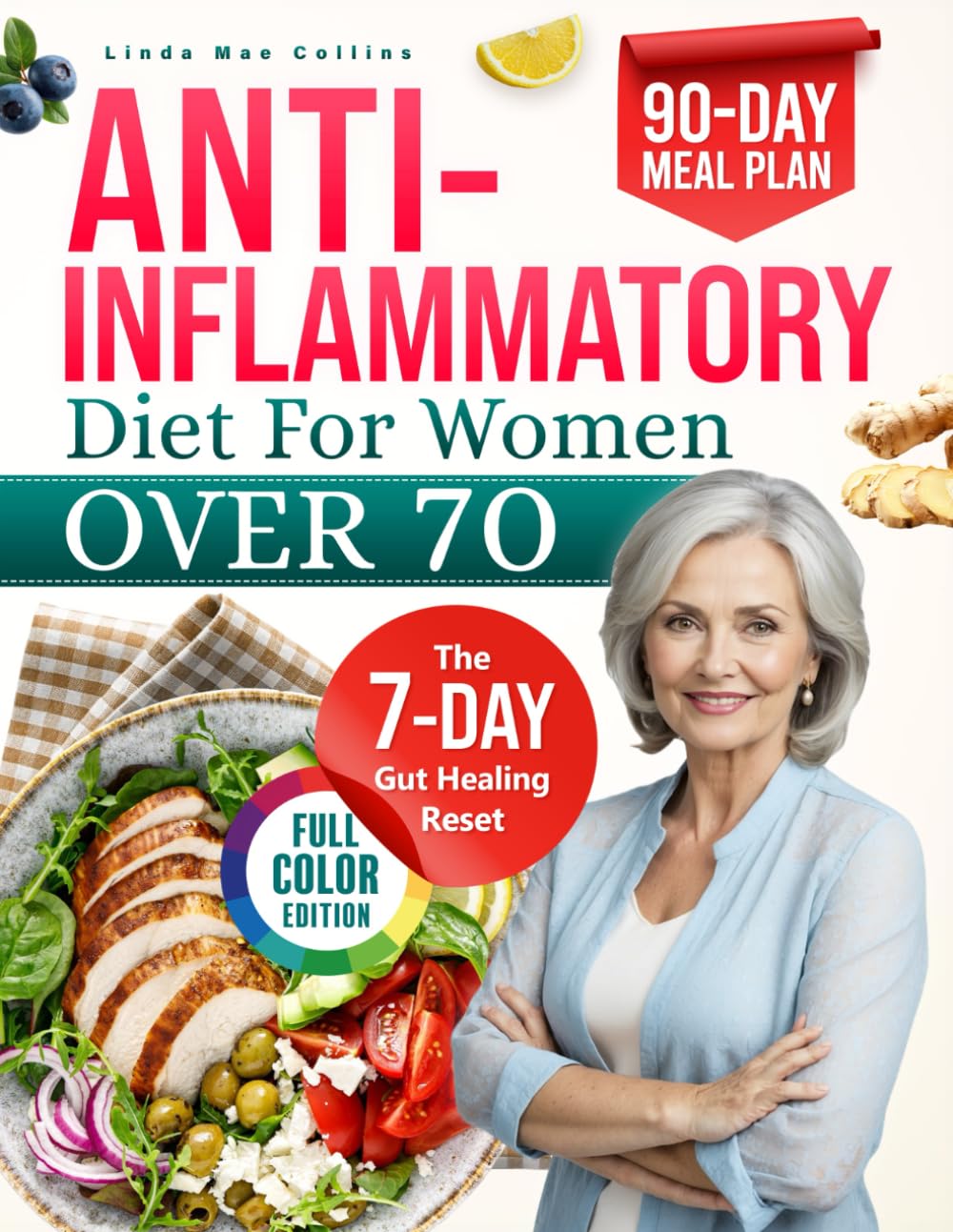 Anti-Inflammatory Diet For Women Over 70: The Only Step-by-Step Guide to Reducing Inflammation Naturally and Reclaiming Mental Clarity,Mobility,and Restful Sleep