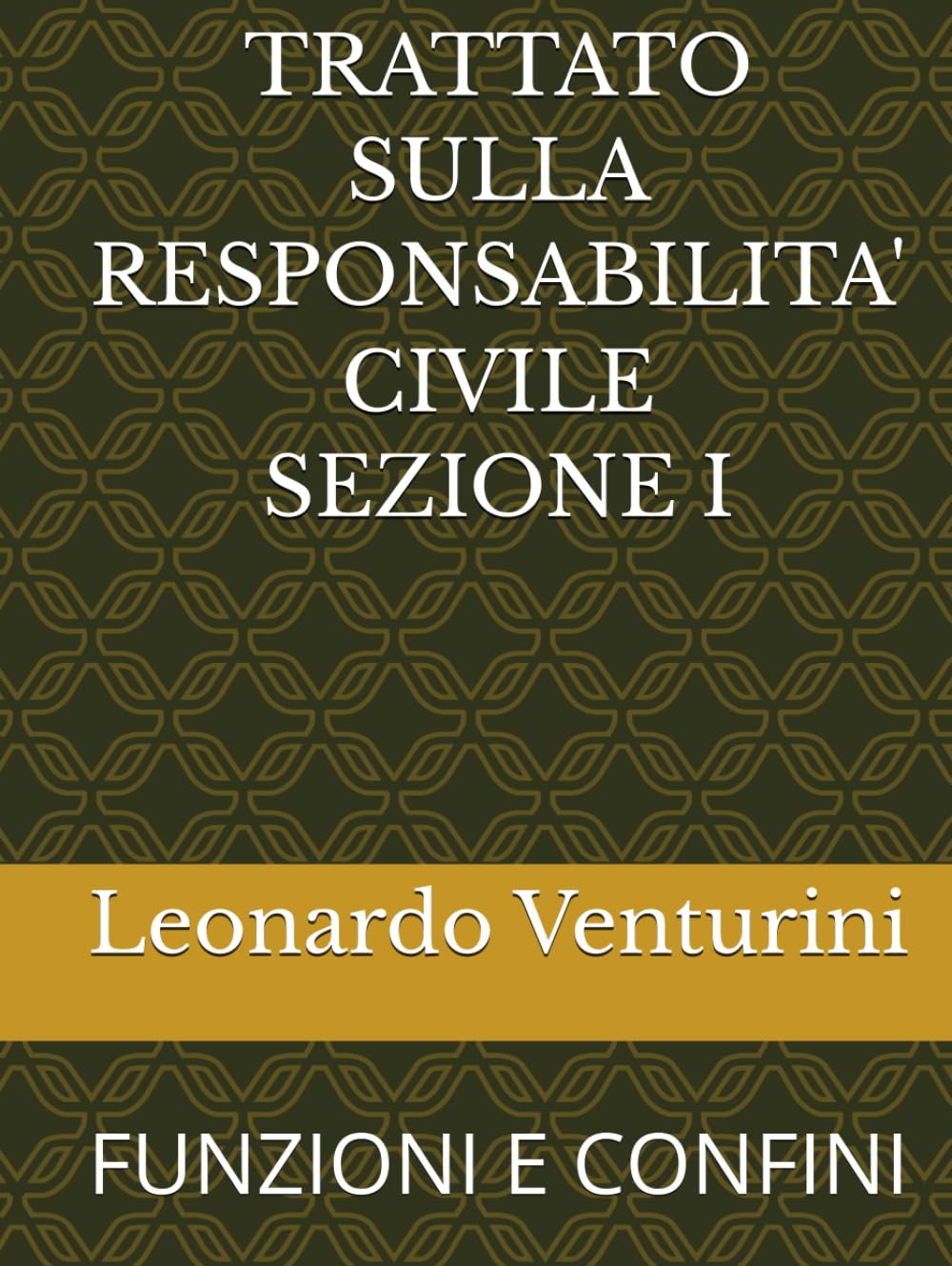 TRATTATO SULLA RESPONSABILITA' CIVILE SEZIONE I: FUNZIONI E CONFINI (Monografie di Filosofia del Diritto)
