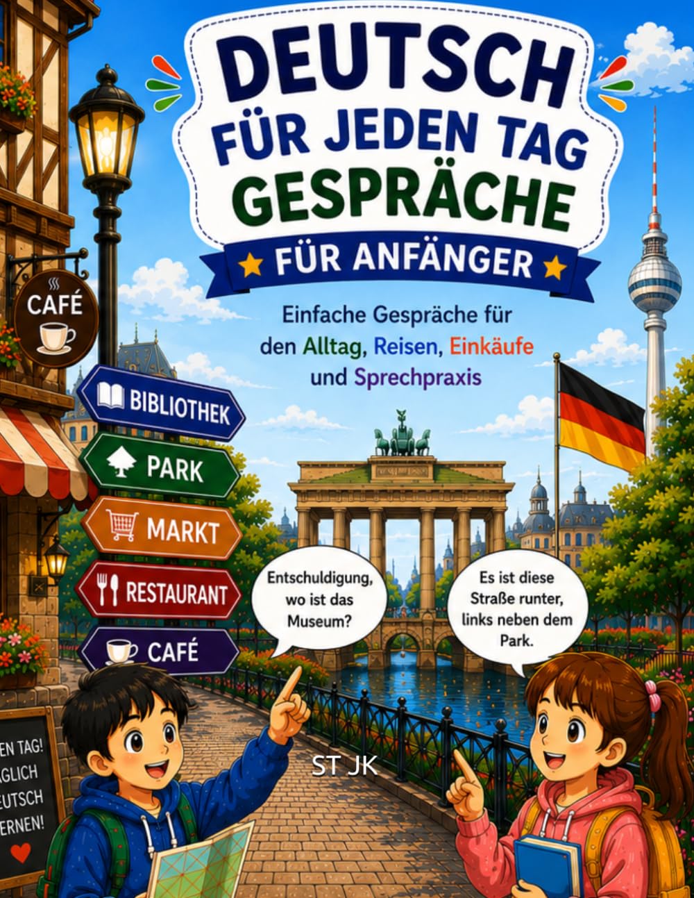 Deutsch für jeden Tag – Gespräche für Anfänger: Einfache Gespräche für Alltag, Reisen, Einkaufen und selbstbewusstes Sprechen
