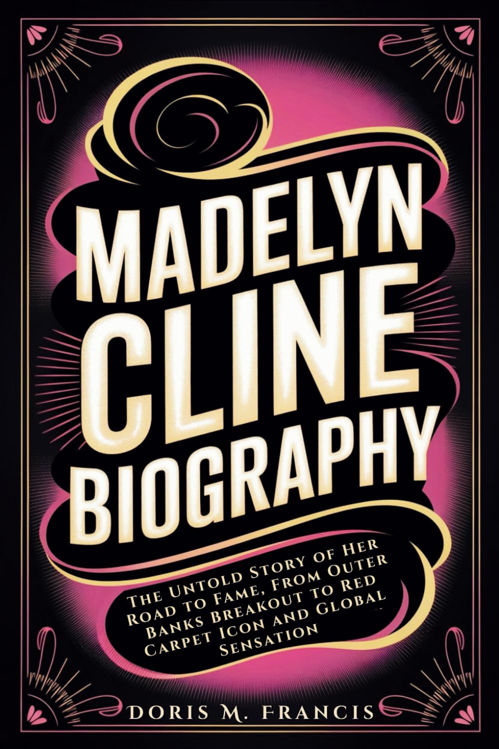 MADELYN CLINE BIOGRAPHY: The Untold Story of Her Road to Fame, From Outer Banks Breakout to Red Carpet Icon and Global Sensation