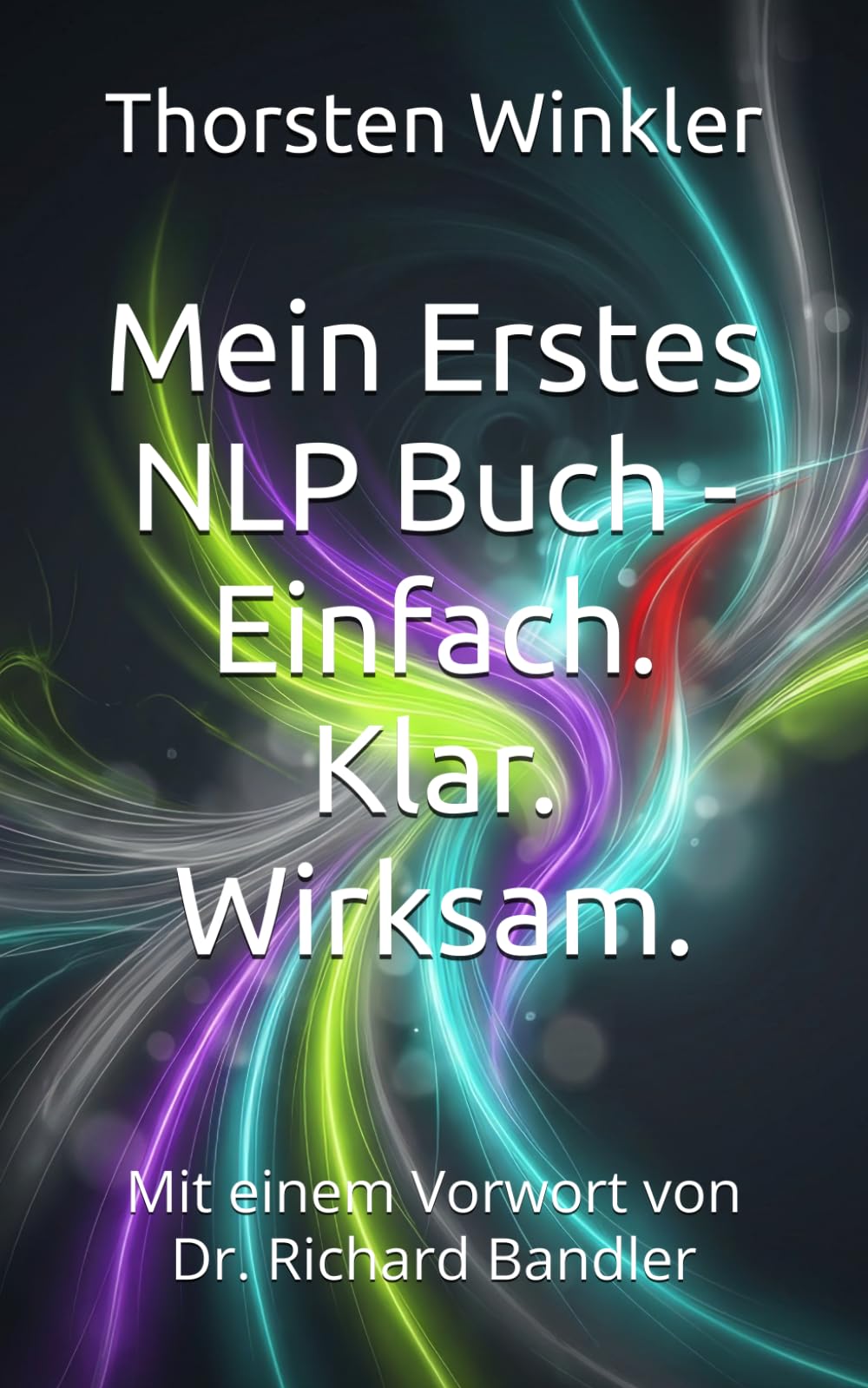 Mein Erstes NLP Buch - Einfach. Klar. Wirksam.
