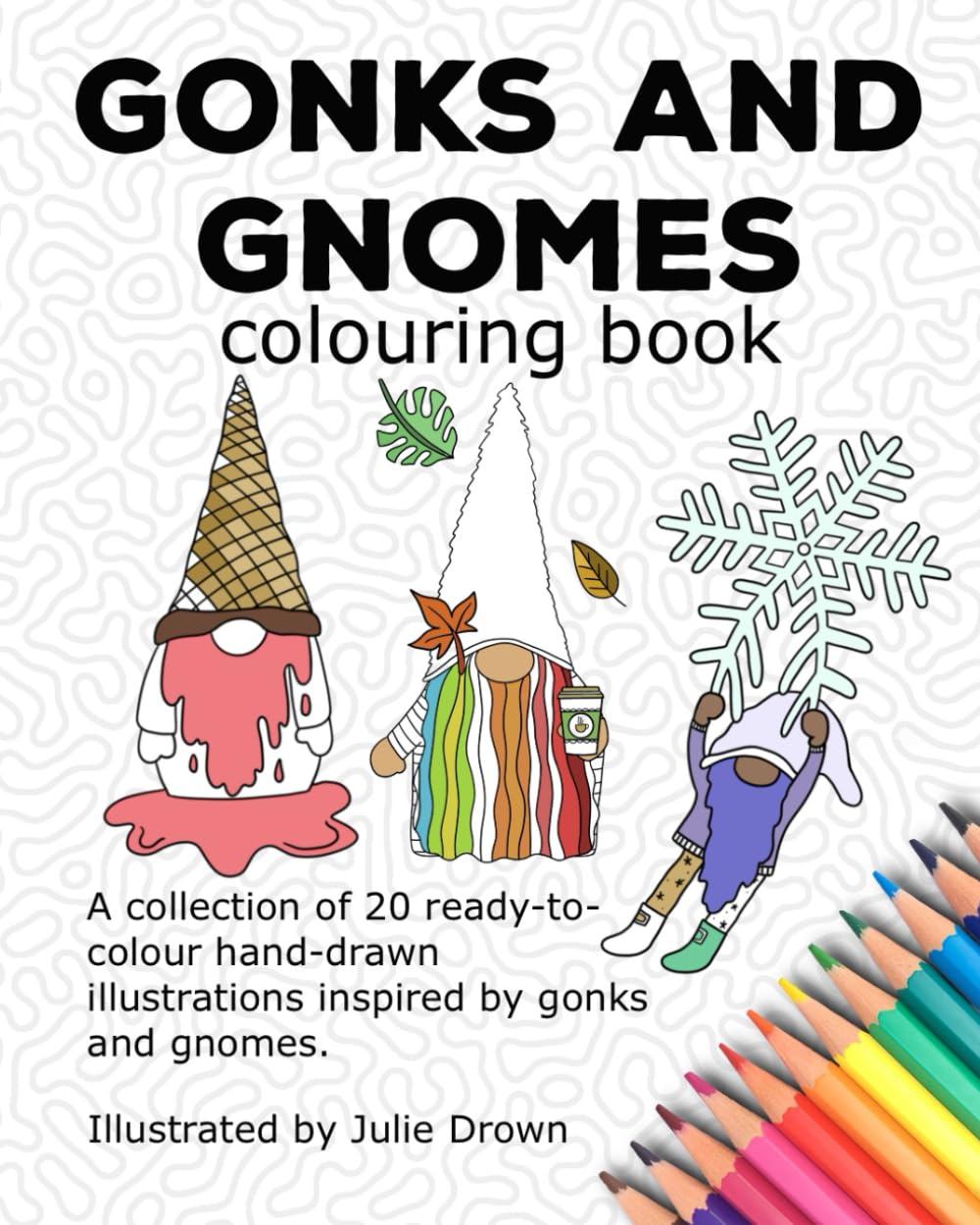 Gonks and Gnomes Colouring Book: Mindfulness colouring inspired by gonks and gnomes (Spotlesspinata Designs Colouring Books)