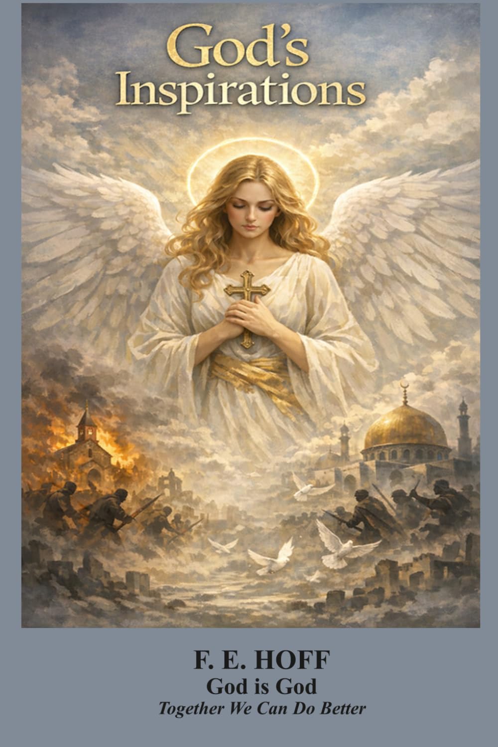 God's Inspirations: God’s Hands in Christianity, Islam and Judaism| Inspirational Verses for the Soul|203 pages-6x9|Gift for all seeking a home in heaven, Who are needing guidance from God