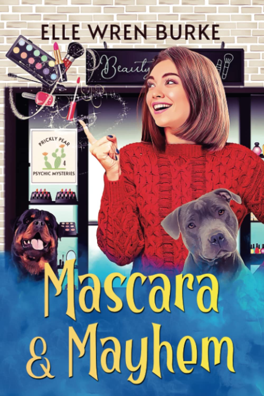 Mascara & Mayhem: A Paranormal Cozy Mystery (Prickly Pear Psychic Mysteries No. 4)