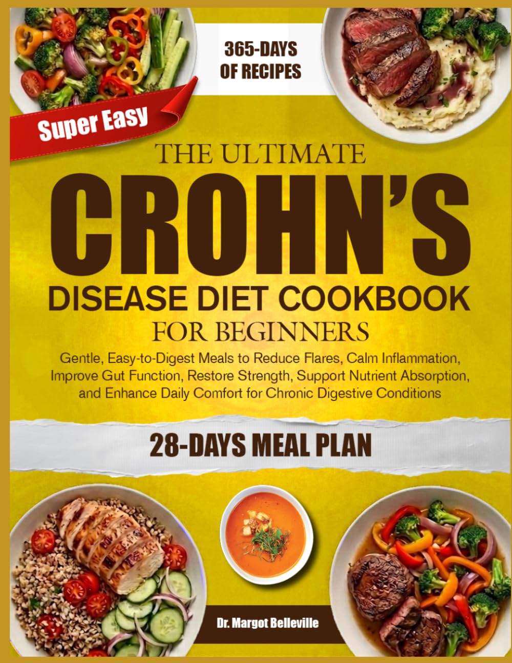 THE ULTIMATE CROHN’S DISEASE DIET COOKBOOK FOR BEGINNERS: Gentle, Easy-to-Digest Meals to Reduce Flares, Calm Inflammation, Improve Gut Function, ... Comfort for Chronic Digestive Conditions
