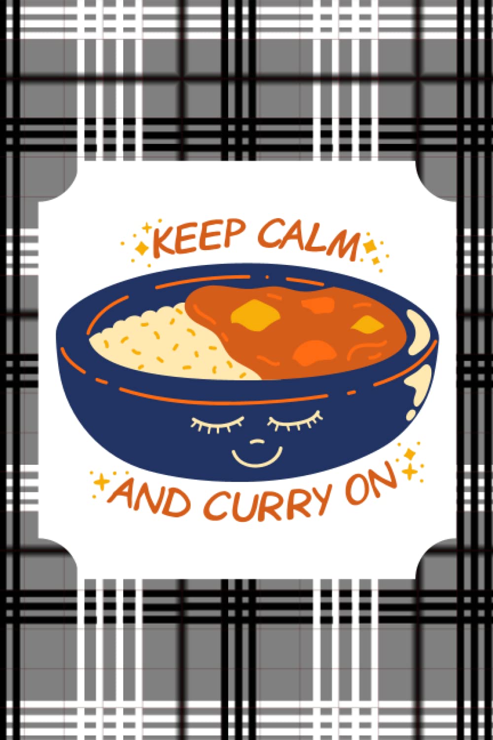 KEEP CALM AND CURRY ON: Tartan themed notebook. Tartan themed journal. 120 lined pages. Scottish notebook.
