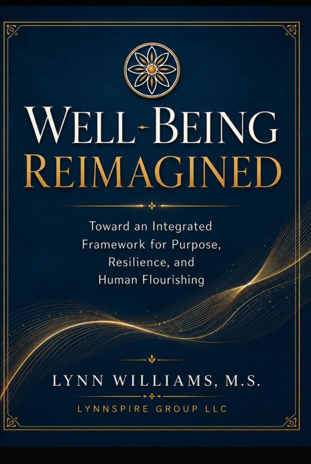 Well-Being Reimagined: Toward an Integrated Framework for Purpose, Resilience, and Human Flourishing