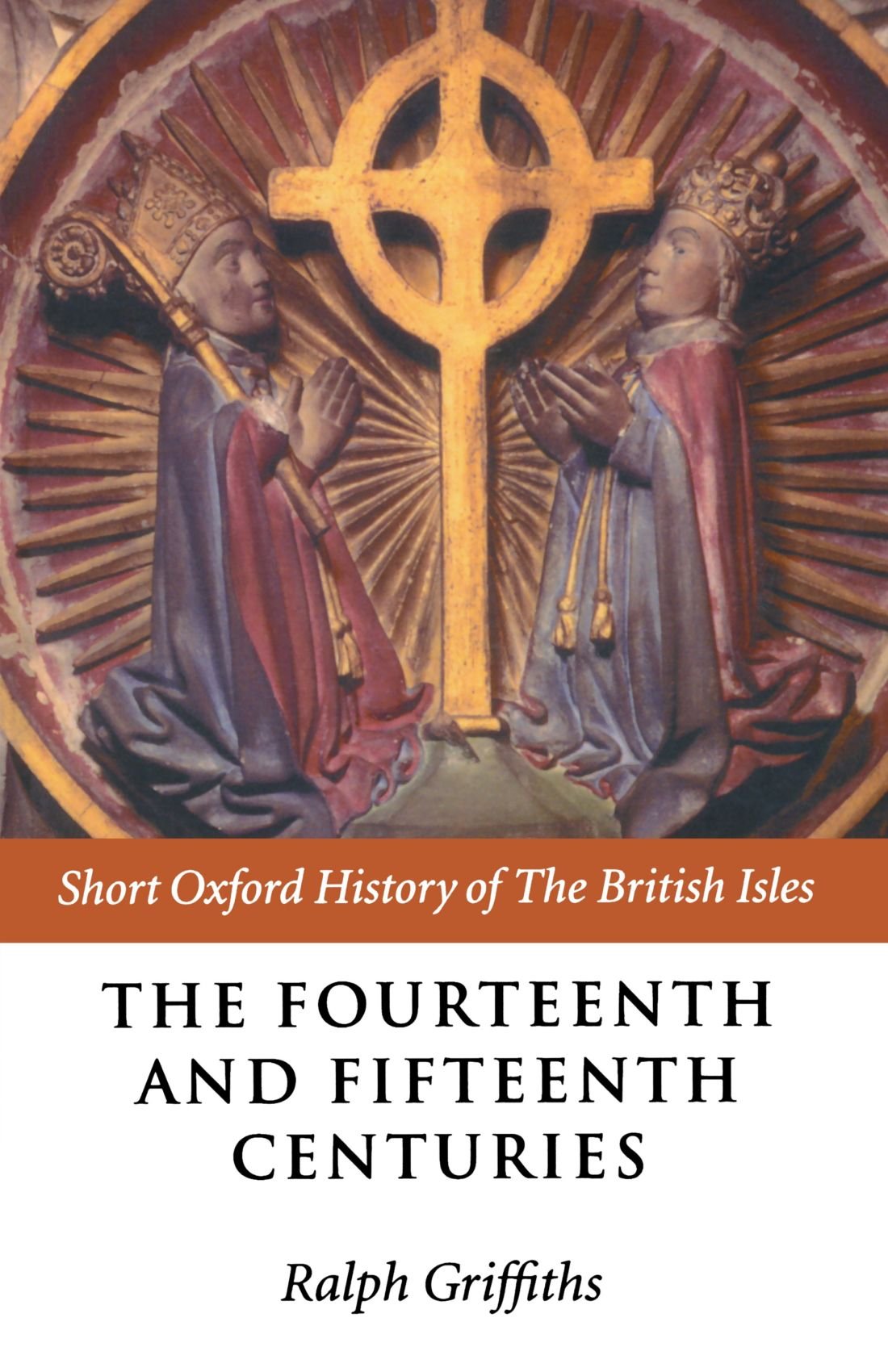 The Fourteenth And Fifteenth Centuries (Short Oxford History Of The British Isles)