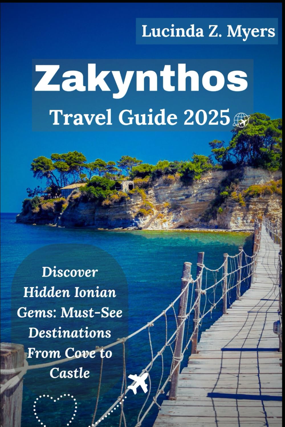 Zakynthos Travel Guide 2025: Discover Hidden Ionian Gems: Must-See Destinations From Cove to Castle