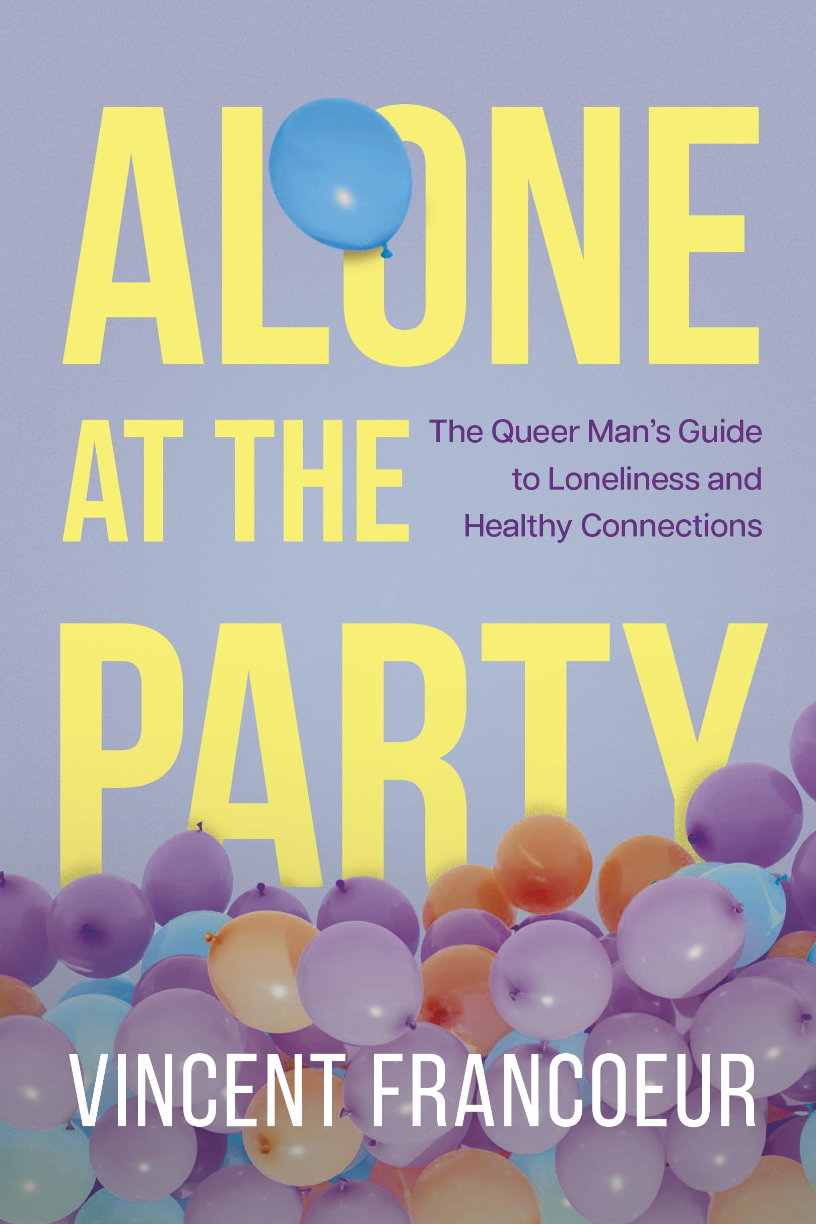 Alone at the Party: The Queer Man's Guide to Loneliness and Healthy Connections