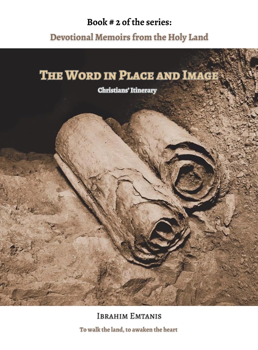 The Word in Place and Image - Devotional Memoirs from the Holy Land
