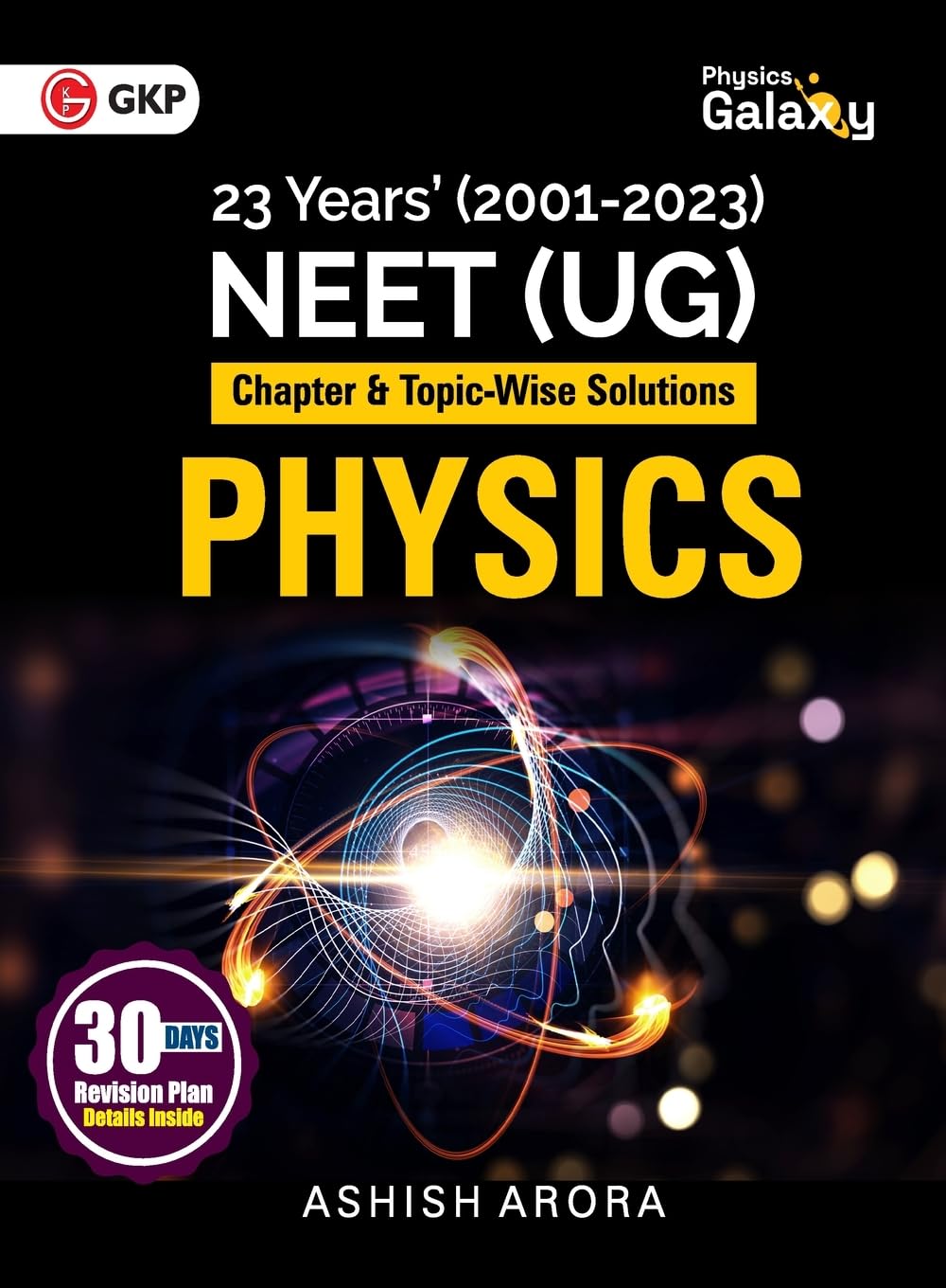 Physics Galaxy 2024 : NEET Physics (UG) - Chapter-wise & Topic-Wise Solution of Past 23 Years Test Papers (2001-2023): Physics - 23 Years' NEET - ... Solutions (2001-2023) by Ashish Arora