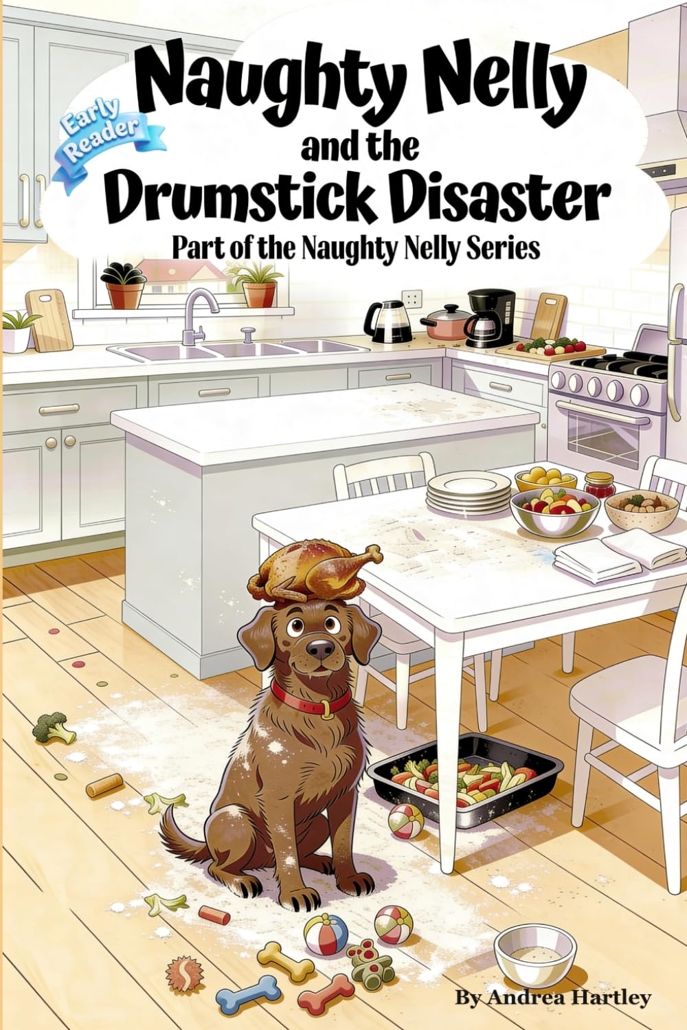 Naughty Nelly and the Drumstick Disaster: A Funny Kid's Story ages 5-10: A Chocolate Lab Puppy who steals the Chicken Dinner, Causes Chaos and is ... Series: A Mischievous Chocolate Lab Puppy)