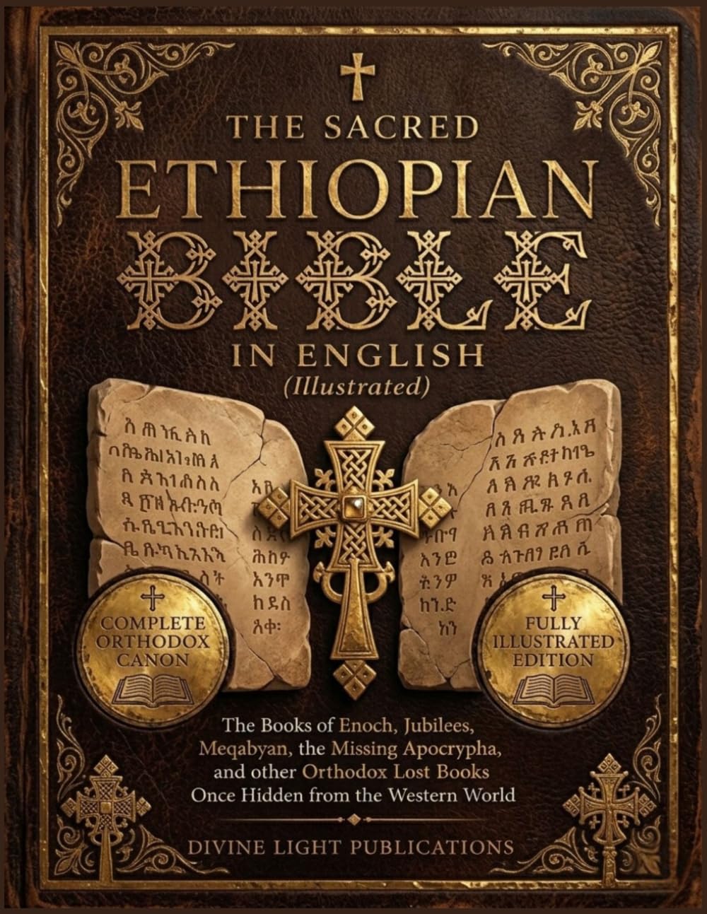 THE SACRED ETHIOPIAN BIBLE IN ENGLISH (ILLUSTRARED): The Books of Enoch, Jubilees, Meqabyan, the Missing Apocrypha, and other Orthodox Lost Books Once ... Western World (The Sacred Wisdom Collection)