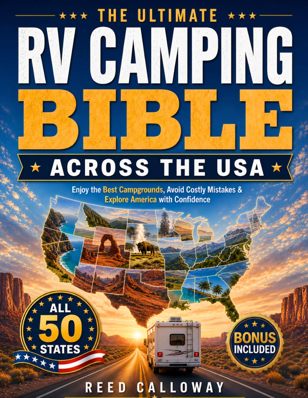 The Ultimate RV Camping Bible Across the USA: Proven System to Master RV Travel in All 50 States | Enjoy the Best Campgrounds, Avoid Costly Mistakes & Explore America with Confidence