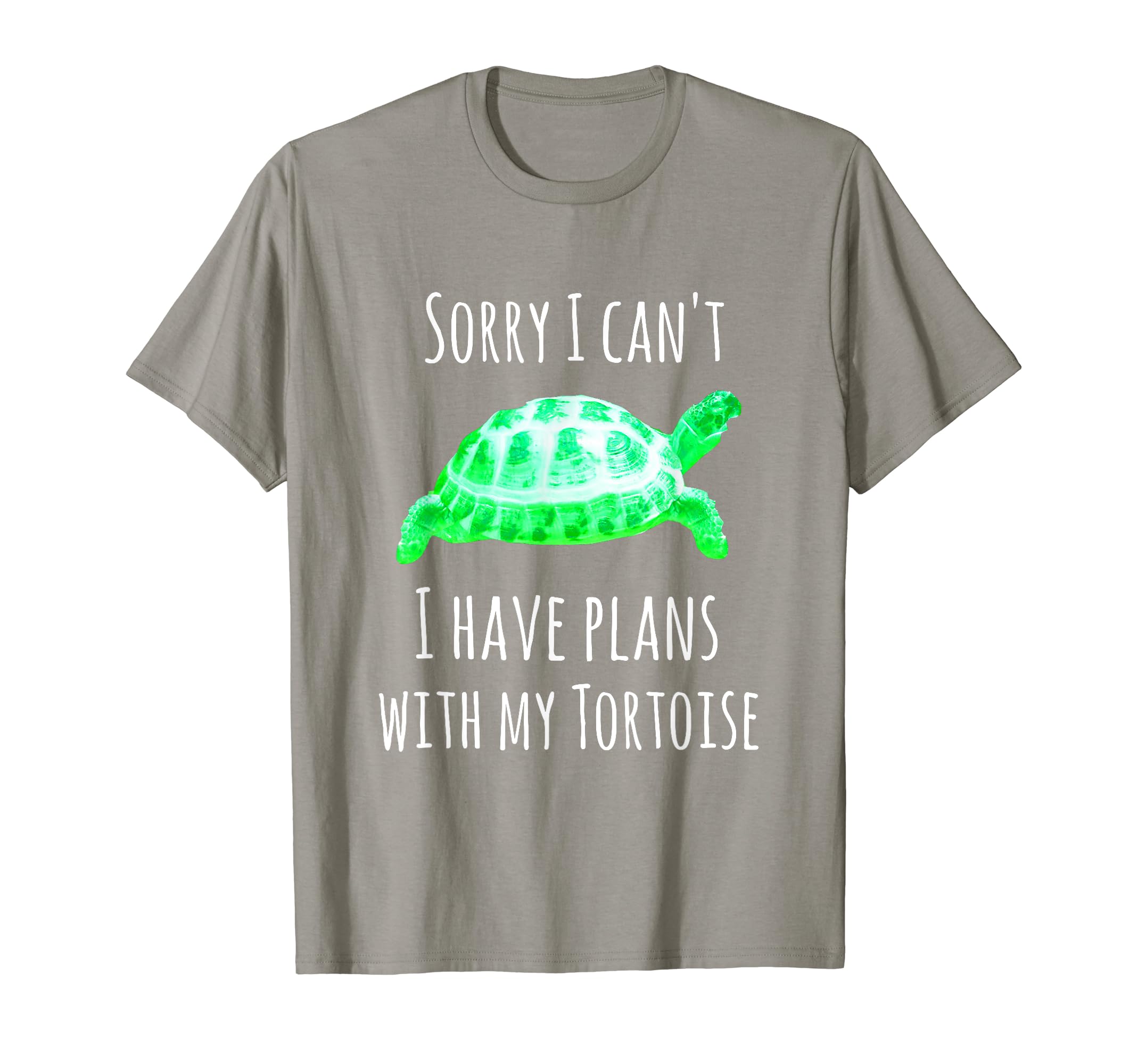 Tortoise Shirt - Sorry I Can't I Have Plans With My Tortoise